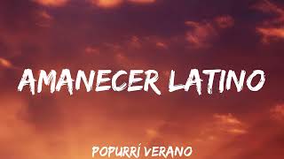 Amanecer Latino  Popurrí Verano 2017 [upl. by Ailis710]