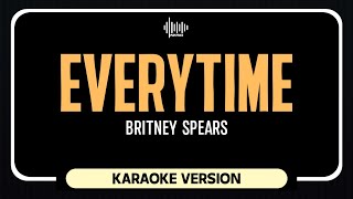 Britney Spears  Everytime Karaoke Version [upl. by Benoit759]