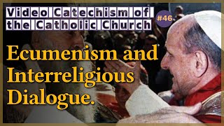 Ecumenism and Interreligious Dialogue｜Video Catechism of the Catholic Church Part47 [upl. by Adnohsirk]