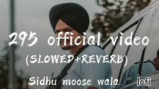 295 Slowed  Reverb  Sidhu Moose Wala  The Kidd  Moosetapelofi [upl. by Theobald]