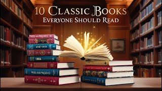 10 Classic Books Everyone Should Read A Comprehensive Review [upl. by Drain]