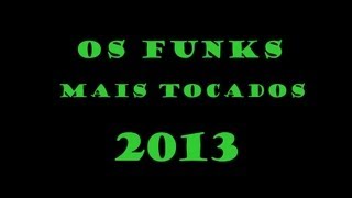 OS FUNKS MAIS TOCADOS EM 2013 [upl. by Ahsocin]