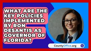 What Are the Key Policies Implemented by Ron DeSantis as Governor of Florida  CountyOfficeorg [upl. by Atthia]