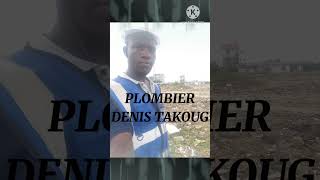 PLOMBIER DENIS TAKOUG 💪❤️🇨🇲 [upl. by Nive539]