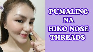 HIKO NOSE THREADLIFT ANO ANG GAGAWIN PAG PUMALING ANG THREAD SA ILONG [upl. by Yattirb]