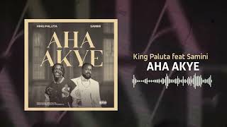 King Paluta amp Samini  Aha Akye Official Audio Slide [upl. by Ahgiel]