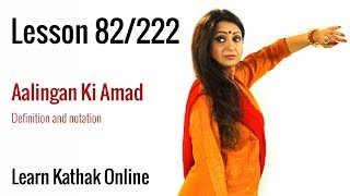 Aalingan ki Amad Definition and Notation in Kathak for Beginners  Lesson 82222 [upl. by Chapman]