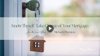 Know Thyself  Take Charge of Your Mortgage  Amandha Vollmer ADV with Michael O Bernicia [upl. by Enerehs184]