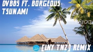 DVBBS amp Borgeous  Tsunami LNY TNZ Remix [upl. by Aehsal]