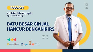 PODCAST Retrograde Intrarenal Surgery untuk Kasus Batu Ginjal [upl. by Xonk]