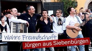 WAHRE FREUNDSCHAFT  Jürgen aus Siebenbürgen [upl. by Mumford]