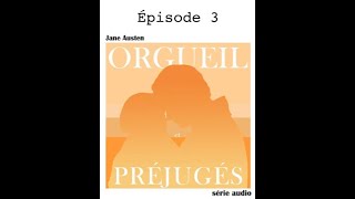 Épisode 3  Orgueil et Préjugés  Jane Austen [upl. by Naillimxam811]