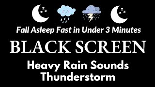 Thunderstorm Sounds for Sleeping  Fall Asleep Fast in Under 3 Minutes with Heavy Rain amp Thunder [upl. by Meyer615]