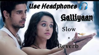 Galliyan Song  Ek Villain  Slow amp Reverb  Ankit Tiwari  Sidharth Malhotra  Shraddha Kapoor [upl. by O'Malley]