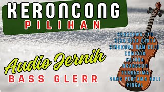 KERONCONG PILIHAN  AUDIO JERNIH BASS GLERR [upl. by Neelhtac]