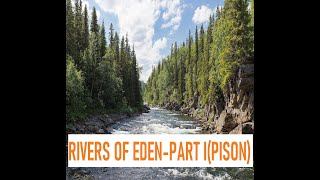 Rivers of Eden Part I Pison river [upl. by Memory]