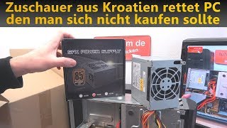 Zuschauer aus Kroatien rettet PC den man sich nicht kaufen sollte [upl. by Orin252]