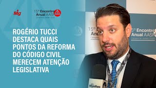 Rogério Tucci destaca quais pontos da reforma do Código Civil merecem atenção legislativa [upl. by Adnilema]