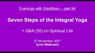 Evenings with Sraddhalu Part 94 Seven Steps of the Integral Yoga  QampA on practices 35 [upl. by Macegan]