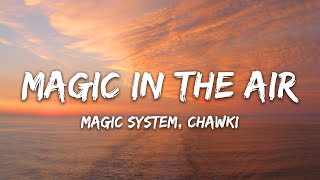 MAGIC SYSTEM  Magic In The Air Feat Chawki Lyrics [upl. by Aleicarg]