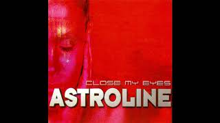 Astroline  Close My Eyes Radio Mix [upl. by Gerhardine]