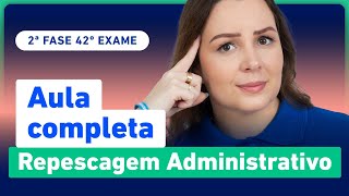 Aula COMPLETA de Repescagem  Direito Administrativo 2ª Fase 42º Exame OAB [upl. by Nodmac]