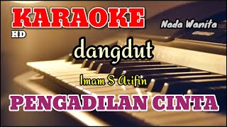 PENGADILAN CINTA  Imam S Arifin  Nada Wanita  KARAOKELIRIK  ORGAN TUNGGAL [upl. by Aniraad]