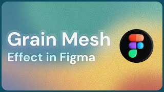 Grain Mesh Gradients in Figma  A StepbyStep Tutorial [upl. by Seyler895]