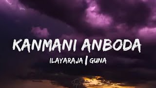 Kanmani Anbodu lyrics  Ilayaraja Kamal Haasan Guna  New trending Manjummal Boys trending [upl. by Raymund]