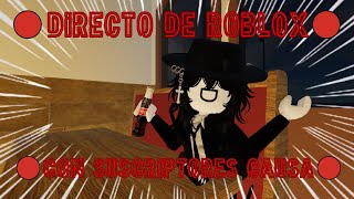 🔴DIRECTITO DE ROBLOXCITO CON SUSCRIPTORES MANO🔴 [upl. by Nolra]