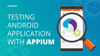 Testing Android Applications With Appium  Appium Tutorial For Mobile Testing  Edureka [upl. by Yadnil283]