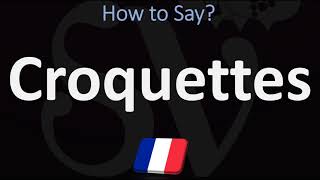 How to Pronounce Croquettes  French Food Pronunciation Guide [upl. by Utta196]