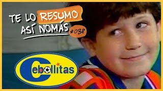 Cebollitas  Te Lo Resumo Así Nomás 38 [upl. by Noyar]