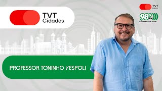 Professor Toninho Vespoli  TVT Cidades  12112024 [upl. by Joelly]