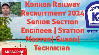 Konkan Railway Recruitment 2024 Senior Section Engineer  GuardStation Master Technician [upl. by Aneehsyt765]