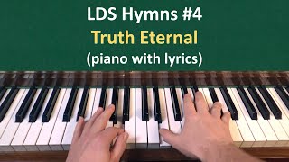 4 Truth Eternal LDS Hymns  piano with lyrics [upl. by Hsuk886]