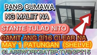 PANO GUMAWA NG MALIIT NA STANTE Glass cabinet GAMIT ANG 316 GLASS NA MAY ISANG PATUNGAN shelve [upl. by Iphlgenia]