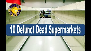 10 Defunct Dead Supermarkets [upl. by Deutsch]