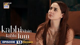 New Kabhi Main Kabhi Tum Episode 15  Promo  ARY Digital [upl. by Slavic]