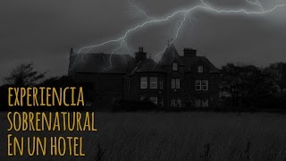 EXPERIENCIA SOBRENATURAL EN HOTEL HISTORIAS DE TERROR [upl. by Atteuqahc]