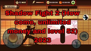 Shadow Fight 2 How come unlimited money and level 52 2023 Android [upl. by Teryn594]