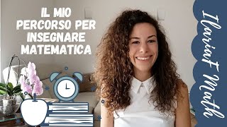 Il mio personale percorso per fare linsegnante di matematica [upl. by Zednanreh]