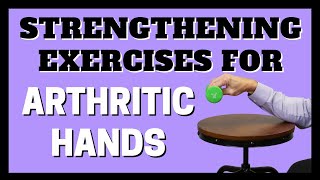 5 Simple Strengthening Exercises for Arthritic Hands Fingers amp Thumb [upl. by Adnahsar]