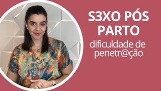 Relações pós parto penetração após o parto sexualidade pós parto pós parto normal pós cesariana [upl. by Llehcim]