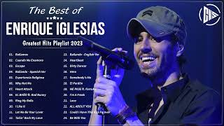 The Best of Enrique Iglesias  Enrique Iglesias Greatest Hits Playlist 2023 [upl. by Banerjee]