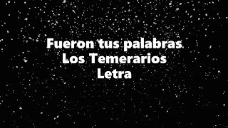 Fueron tus palabras  Los Temerarios  Letra 🎶 fueron tus palabras letra [upl. by Ditmore1]