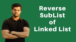 Reverse Sublist of Linked List  Reverse Linked List II [upl. by Dronel]