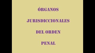 DERECHO PROCESAL PENAL  Órganos jurisdiccionales Penales [upl. by Poler825]