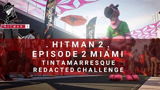 HITMAN 2  Miami  Tintamarresque  Redacted Challenge  Walkthrough [upl. by Kostman402]