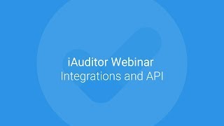 SafetyCulture Formerly iAuditor Webinar  Integrations and API [upl. by Hutchinson]